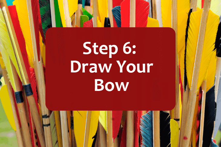 Step 6 -- Draw Your Bow